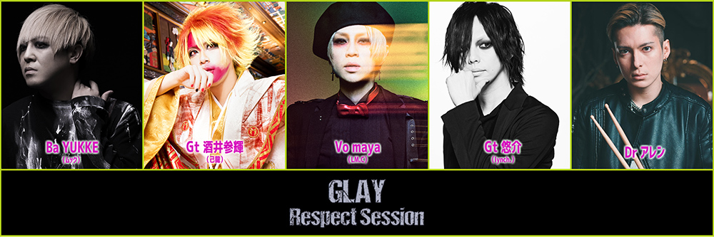 GLAY Respect Session